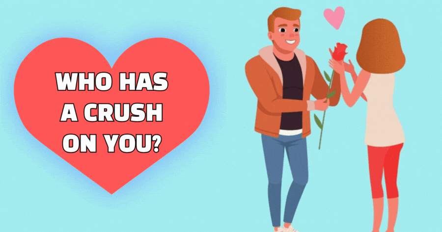 Who Has A Crush On You?