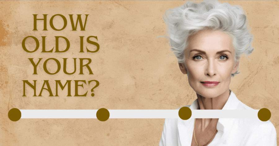 How Old Is Your Name?
